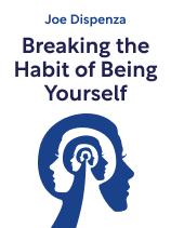 Breaking the Habit of Being Yourself