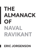 The Almanack of Naval Ravikant