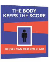 The Body Keeps the Score