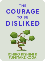 The Courage to Be Disliked