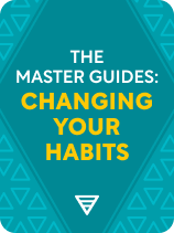 The Master Guides: Changing Your Habits